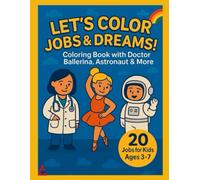 Let´s Color Jobs & Dreams: Coloring Book With Doctor, Ballerina, Astronaut & More (Coloring Adventures)