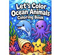Let’s Color Ocean Animals Coloring Book: Fun Underwater Coloring Pages for Kids Ages 3-6 | Dolphins, Octopus, Starfish and More (Let's Color Series)