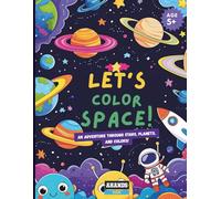 Let’s Color Space!: An adventure through stars, planets, and colors! (Let’s Color with AHANDS)