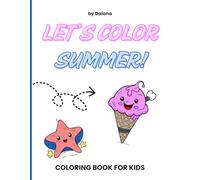 Let’s Color Summer! - Summer Coloring Book for Kids Ages 2-6: Fun, Educational & Easy Coloring Pages Featuring Beach, Ice Cream & More - 30 large ... skills and spark creativity in preschoolers.