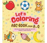 Let’s Coloring ABC Book from A to O: Big Hollow Alphabet Letters and Easy Cute Animals & Fruits for Kids