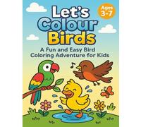 Let’s Colour Birds: A Fun and Easy Bird Coloring Adventure for Kids (Ages 3-7) (Let’s Colour Animals & Nature Series)