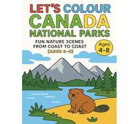 Let’s Colour Canada: National Parks: Fun Nature Scenes from Coast to Coast (Ages 4-8) (Let’s Colour Canada Collection)