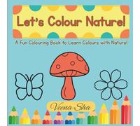 Let’s Colour Nature!: A Fun Colouring Book to Learn Colours with Nature!