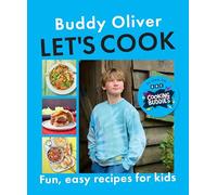 Let’s Cook: Fun and easy recipes for kids from the CBBC show Cooking Buddies