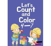 Let’s Count and Color: 4 -7 Activity and Coloring Book