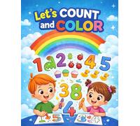 Let’s Count and Color: Fun Numbers & Coloring Activity Book for Kids Ages 3-6 | Preschool & Kindergarten Counting Practice Workbook | 8.5 x 11 Large Print | 80 Pages