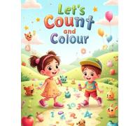 Let’s Count and Colour: Fun Numbers & Coloring Activities for Kids Ages 3-6: Early Learning Workbook to Teach Counting, Numbers, and Creativity Through Coloring (Smart Kids Kindergarten Series)