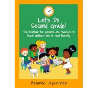 Let’s Do Second Grade!: The Textbook for Parents and Teachers to Teach Children How to Read Fluently