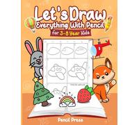 Let’s Draw Everything With Pencil: 3-8 Years Kids Friendly How To Draw Everything 100 Funny Large Figures in 6 Easy Steps With Practice Space