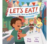 Let’s Eat!: Foods from Here, There and Everywhere