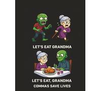LET’S EAT GRANDMA LET’S EAT, GRANDMA COMMAS SAVE LIVES: Funny Grammar-Themed Notebook 8.5” x 11” Alternate Blank Lined Journal (120 Pages, No Bleed, B&W, Paperback)
