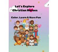 Let’s Explore Christian Heroes: Color, Learn & Have Fun