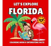 Let’s Explore Florida! Kids' Coloring Book & Interesting Facts: 35 Fun Coloring Designs & Amazing State Facts for Ages 3-8 - An Educational Journey ... and Culture (Let’s Explore! Coloring Books)