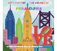 Let’s Explore the Colors of Philadelphia