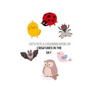 Let’s Fly! A Coloring Book of Creatures in the Sky