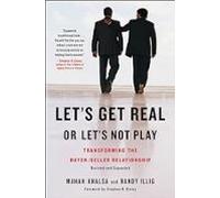 Let S Get Real Or Let S Not Play: Transforming The Buyer/seller Relati