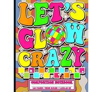 Let’s Glow Crazy Notebook: Colorful Retro Journal for School Notes and Ideas