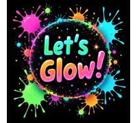 Let’s Glow Neon Paint Splatter Guest Book: Neon Glow Party Sign-In Keepsake for Any Occasion, Birthdays, Weddings, Graduations & Events - Bright UV Reactive Splash Design for Fun Celebration Memories
