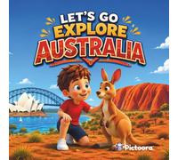 Let’s Go Explore Australia: A Fun And Educational Australian Adventure for Kids - Discover Famous Landmarks, Wildlife, The Great Barrier Reef, The Outback And More!