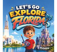 Let’s Go Explore Florida: An Exciting Florida Adventure For Kids Through Famous Landmarks, Theme Parks, Beaches, Wildlife And More!