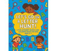 Let’s Go on a Letter Hunt!: A Fun Alphabet Search and Coloring Book for Kids Ages 3-7