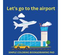 Let’s Go to the Airport: A Fun Airplane and Travel Coloring Book for Kids Ages 3-8