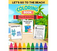Let’s Go to the Beach! Coloring & Activity Book: 40 Beach Words with Coloring, Crosswords, Word Searches, Mazes & I Spy Activities (Kids Coloring Books (English))