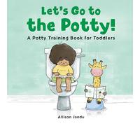 Let's Go to the Potty!: A Potty Training Book for Toddlers