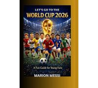 LET’S GO TO THE WORLD CUP 2026: A Fun Guide for Young Fans