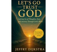 Let´s Go Trust GOD: Letting Go of Thoughts, Fear, and Anxiety Through God's Word