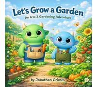 Let’s Grow a Garden!: An A-Z Gardening Adventure