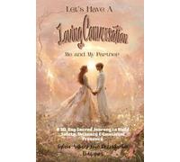 Let’s Have a Loving Conversation: Me and My Partner: A 30-Day Sacred Journey to Build Safety, Intimacy & Emotional Presence