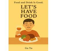Let’s Have Food: Food and Drink Is Good