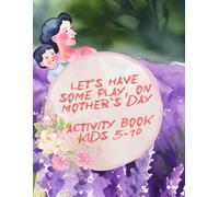 Let`s have some play, on Mother`s Day!: Made with love (Let`s have some.... activity books)