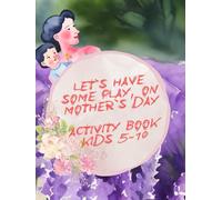 Let`s have some play, on Mother`s Day!: Made with love (Let`s have some.... activity books)