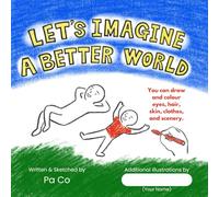 Let’s Imagine a Better World: How can we change in our everyday lives?
