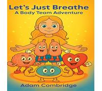 Let's just Breathe: A Body Team Adventure: 1 (Nia and the Body Team)
