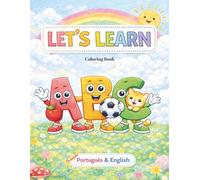 Let’s Learn ABC: A Bilingual Portuguese & English Alphabet Coloring Book for Toddlers and Preschool Kids (Portuguese and English) (The Let’s Learn Together Series)