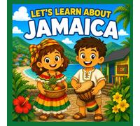 Let’s Learn About Jamaica: A Fun Children’s Introduction to Jamaica’s History, Culture, Music, Food, Nature, and People