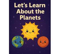 Let’s Learn About the Planets!: A Fun Solar System Book for Kids Ages 4-8 with Facts, Coloring Pages, Word Search & Activities