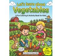 Let’s Learn About Vegetables: Coloring and Tracing Book for Kids Ages 4-8: A Fun Coloring & Tracing Workbook with Vegetable Names, Alphabet Learning, ... Practice for Preschool and Kindergarten Kids
