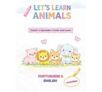 Let’s Learn Animals!: Bilingual Activity Coloring Book for Kids - Learn Portuguese (Portuguese & English) (The Let’s Learn Together Series)
