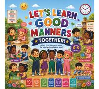 Let’s Learn Good Manners Together!: A fun first manners book for kind and confident kids!