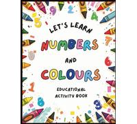 Let’s Learn Numbers &Colours: 72 pages of Educational Activity Book