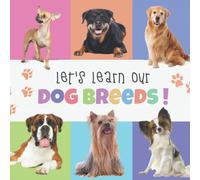 Let’s Learn Our Dog Breeds!: 50 Types of Dog Breeds for Kids to Learn, Cute Gift for Dog Loving Toddler