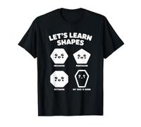Let’s Learn Shapes Dad Is Gone Meme Joke Sarcasm Humor Camiseta