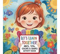 Let’s Learn Together! ABCs, 123s, Colors & Shapes Activity Book (Edition 3): A Fun-Filled First Learning Workbook with Tracing, Drawing, and Discovery ... Ages 2-4 (My First Coloring Adventure)