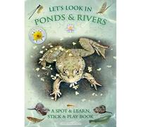 Let’s Look In Ponds and Rivers: A Spot & Learn, Stick & Play Book: Part of the Let’s Look Nature Series for Children Aged 4 to 8 Years: 7