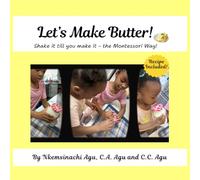 Let’s Make Butter!: Shake it till you make it - the Montessori Way! (The Montessori Home Education Series)